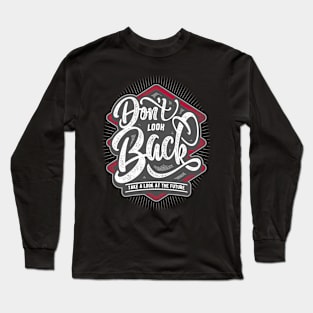 Don't Look Back Long Sleeve T-Shirt